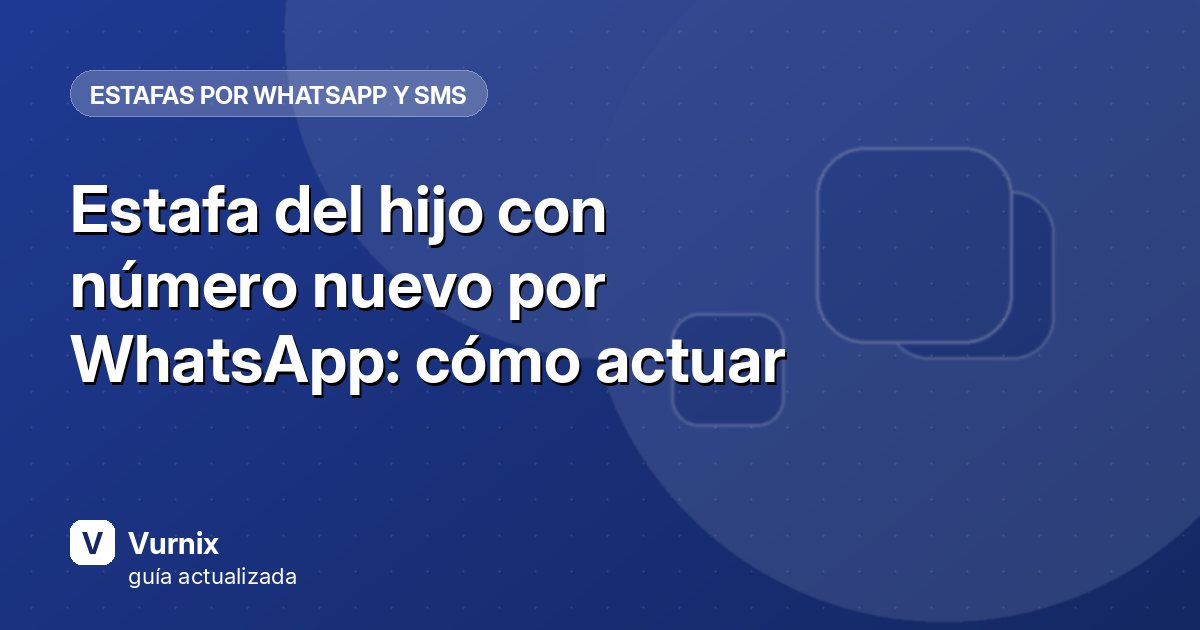 Estafa del hijo con número nuevo por WhatsApp: cómo actuar