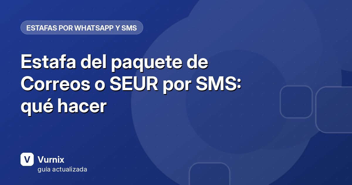 Estafa del paquete de Correos o SEUR por SMS: qué hacer