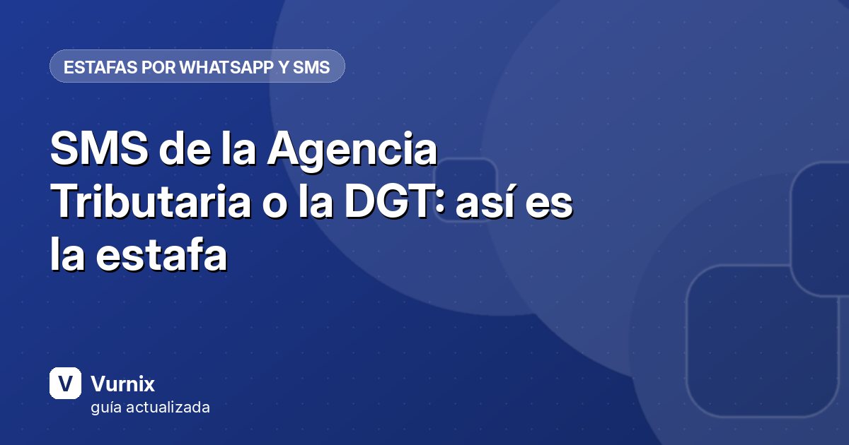 SMS de la Agencia Tributaria o la DGT: así es la estafa